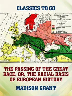 Grant |  The Passing of the Great Race, or, The Racial Basis of European History | eBook | Sack Fachmedien