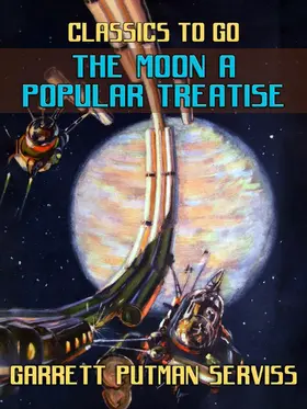 Serviss |  The Moon A Popular Treatise | eBook | Sack Fachmedien