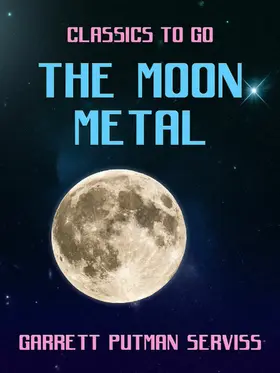 Serviss |  The Moon Metal | eBook | Sack Fachmedien