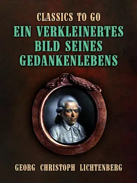 Lichtenberg |  Ein verkleinertes Bild seines Gedankenlebens | eBook | Sack Fachmedien