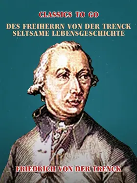 Trenck |  Des Freiherrn von der Trenck seltsame Lebensgeschichte | eBook | Sack Fachmedien