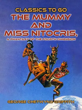 Griffith |  The Mummy and Miss Nitocris, A Phantasy of the Fourth Dimension | eBook | Sack Fachmedien