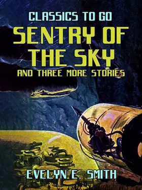 E. Smith |  Sentry Of The Sky and three more stories | eBook | Sack Fachmedien