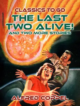 Coppel |  The Last Two Alive! And two more stories | eBook | Sack Fachmedien