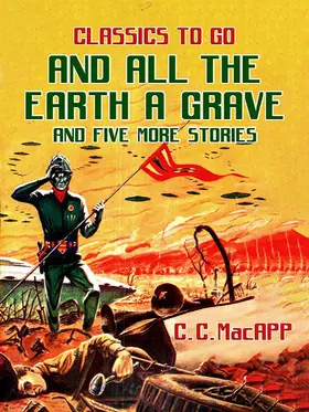 MacApp |  And All The Earth A Grave and five more stories | eBook | Sack Fachmedien