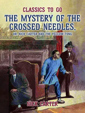 Carter |  The Mystery of the Crossed Needles, or Nick Carter and the Yellow Tong | eBook | Sack Fachmedien