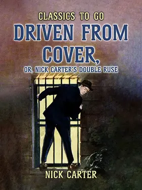 Carter |  Driven from Cover, or, Nick Carter's Double Ruse | eBook | Sack Fachmedien