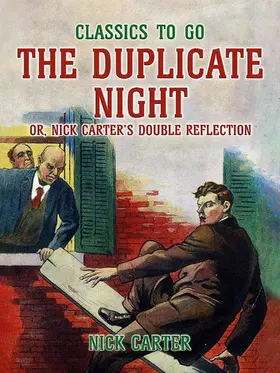Carter |  The Duplicate Night, or, Nick Carter's Double Reflection | eBook | Sack Fachmedien