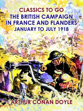 Doyle |  The British Campaign in France and Flanders --January to July 1918 | eBook | Sack Fachmedien
