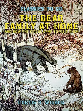 Wilbur |  The Bear Family At Home, And How The Circus Came To Visit | eBook | Sack Fachmedien