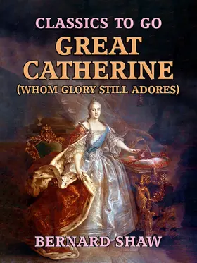 Shaw |  Great Catherine (Whom Glory Still Adores) | eBook | Sack Fachmedien