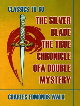 Walk |  The Silver Blade, The True Chronicle of A Double Mystery | eBook | Sack Fachmedien
