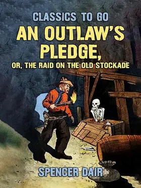 Dair |  An Outlaw's Pledge, or, The Raid On The Old Stockade | eBook | Sack Fachmedien