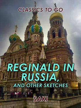 Saki |  Reginald in Russia, and Other Sketches | eBook | Sack Fachmedien