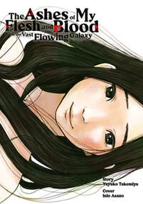 Takemiya / Gottselig |  The Ashes of My Flesh and Blood is the Vast Flowing Galaxy | Buch |  Sack Fachmedien