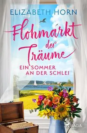 Horn |  Flohmarkt der Träume - Ein Sommer an der Schlei | Buch |  Sack Fachmedien