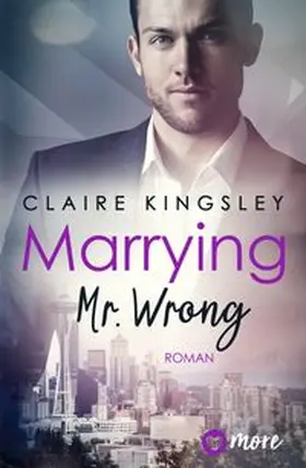 Kingsley |  Marrying Mr. Wrong | Buch |  Sack Fachmedien