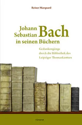 Marquard |  Johann Sebastian Bach in seinen Büchern | Buch |  Sack Fachmedien