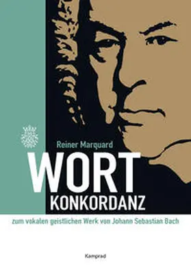 Marquard |  Wort-Konkordanz zum vokalen geistlichen Werk von Johann Sebastian Bach | Buch |  Sack Fachmedien