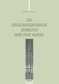 Greß |  Die Orgelbauerfamilie Jehmlich und ihre Werke | Buch |  Sack Fachmedien