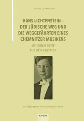 Lichtenstein / Sramek |  Hans Lichtenstein – Der jüdische Weg und die Weggefährten eines Chemnitzer Musikers | Buch |  Sack Fachmedien