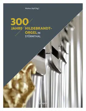 Zepf / Böhme / Pohle |  300 Jahre Hildebrandt-Orgel in Störmthal | Buch |  Sack Fachmedien
