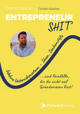 Weiner / Gaschler / StudyHelp GmbH |  Entrepreneurshi(t) - Wahres Unternehmertum - Ideen, Denkanstöße und Reinfälle, die du nicht auf Gründerszene liest. - Erfolgreich gründen, selbstständig werden. – Entrepreneurship, Startup gründen | Buch |  Sack Fachmedien