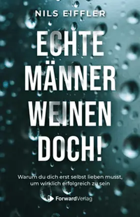 Eiffler / StudyHelp GmbH / Gaschler |  Echte Männer weinen doch | Buch |  Sack Fachmedien