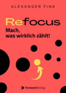 Fink | Refocus - Mach, was wirklich zählt! - Ratgeber für Zeitmanagement | Buch | 978-3-9875599-9-0 | sack.de