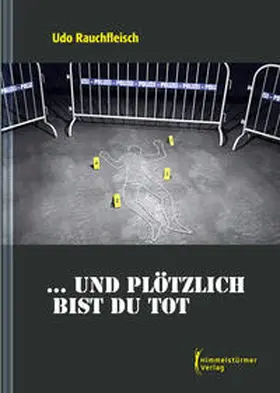 Rauchfleisch |  ... und plötzlich bist du tot | Buch |  Sack Fachmedien