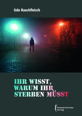 Rauchfleisch |  Ihr wisst, warum ihr sterben müsst! | Buch |  Sack Fachmedien