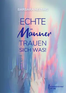 Nelting |  Echte Männer trauen sich was | eBook | Sack Fachmedien