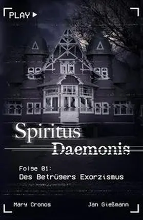 Cronos / Gießmann |  Spiritus Daemonis - Folge 1: Des Betrügers Exorzismus | Buch |  Sack Fachmedien