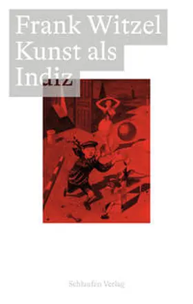 Witzel / Haufe / Sauer |  Kunst als Indiz | Buch |  Sack Fachmedien