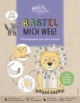 Pypke / pen2nature |  Bastel mich weg! Nachhaltiges Bastelbuch für Kinder ab 6 Jahren | Buch |  Sack Fachmedien