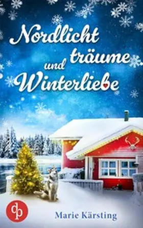 Kärsting |  Nordlichtträume und Winterliebe | eBook | Sack Fachmedien