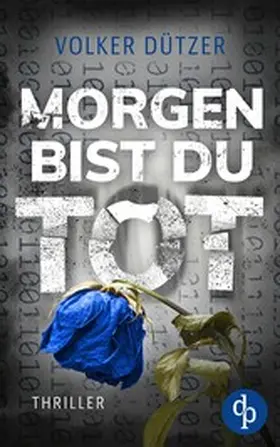 Dützer |  Morgen bist du tot | eBook | Sack Fachmedien