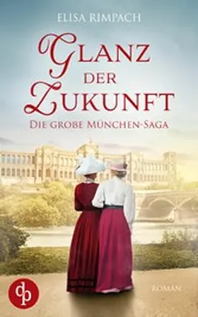 Rimpach |  Glanz der Zukunft | Die große historische Familiensaga über Liebe, Verrat und den Mut zum Neubeginn | eBook | Sack Fachmedien