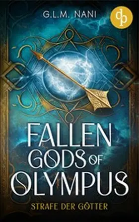 Nani |  Fallen Gods of Olympus | Eine göttliche Enemies to Lovers Urban Romantasy | eBook | Sack Fachmedien