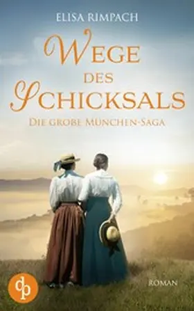 Rimpach |  Wege des Schicksals | Die große historische Familiensaga über Liebe, Verrat und den Mut zum Neubeginn | eBook | Sack Fachmedien