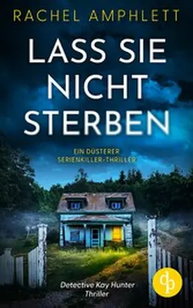 Amphlett |  Lass sie nicht sterben | Ein düsterer Serienkiller-Thriller | eBook | Sack Fachmedien