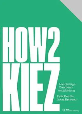 Bentlin / Behrend |  How2Kiez – Nachhaltige Quartiersentwicklung | Buch |  Sack Fachmedien