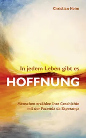 Heim |  In jedem Leben gibt es Hoffnung | Buch |  Sack Fachmedien