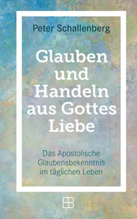 Schallenberg | Glauben und Handeln aus Gottes Liebe | Buch | 978-3-98790-091-4 | www.sack.de