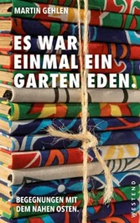 Gehlen / Eglau / Zoll |  Es war einmal ein Garten Eden | eBook | Sack Fachmedien