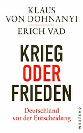 Dohnanyi / Vad |  Krieg oder Frieden - Deutschland vor der Entscheidung | eBook | Sack Fachmedien