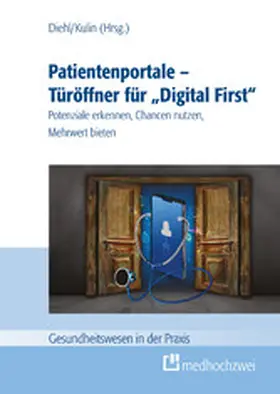 Diehl / Kulin |  Patientenportale - Türöffner für 'Digital First' | eBook | Sack Fachmedien
