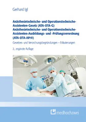Igl |  Anästhesietechnische- und Operationstechnische-Assistenten-Gesetz (ATA-OTA-G) Anästhesietechnische- und Operationstechnische-Assistenten-Ausbildungs- und -Prüfungsverordnung (ATA-OTA-APrV) | eBook | Sack Fachmedien