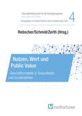 Rebscher / Schmid / Zerth |  Nutzen, Wert und Public Value | Buch |  Sack Fachmedien