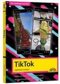 Immler |  TikTok - optimal nutzen - Alle wichtigen Funktionen erklärt für Windows, Android und iOS - Tipps & Tricks | Buch |  Sack Fachmedien